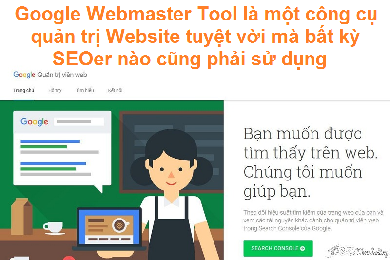 Google Webmaster Tool là một công cụ quản trị Website tuyệt vời mà bất kỳ SEOer nào cũng phải sử dụng