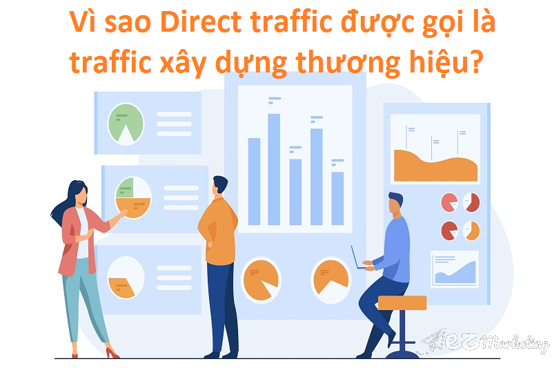 Nếu một website có nhiều Direct traffic chứng tỏ thương hiệu của bạn được nhiều khách hàng tin tưởng.