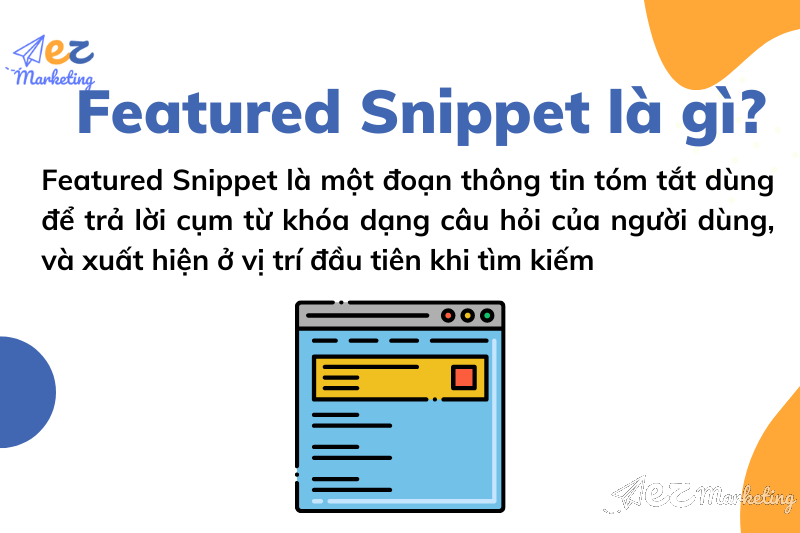Featured Snippet là một đoạn thông tin tóm tắt dùng để trả lời cụm từ khóa dạng câu hỏi của người dùng, và xuất hiện ở vị trí đầu tiên khi tìm kiếm