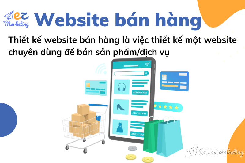 Thiết kế website bán hàng là việc thiết kế một website chuyên dùng để bán sản phẩm/dịch vụ