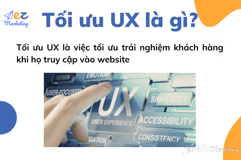 Tối ưu UX là việc tối ưu trải nghiệm khách hàng khi họ truy cập vào website