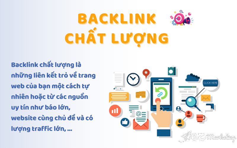 Backlink chất lượng là những liên kết trỏ về trang web của bạn một cách tự nhiên hoặc từ các nguồn uy tín