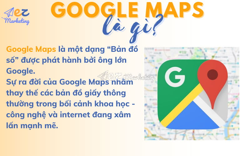 Google Maps là một dạng “Bản đồ số” được phát hành bởi ông lớn Google