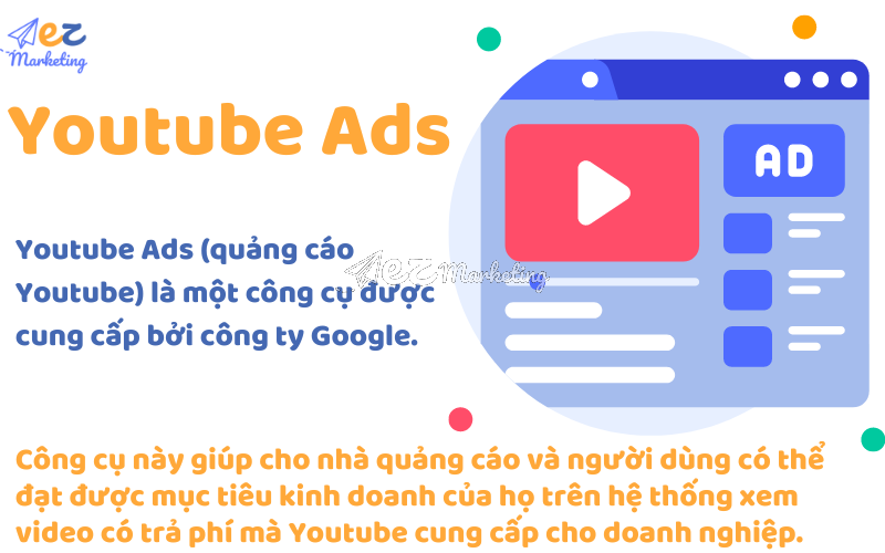 Youtube Ads (quảng cáo Youtube) là một công cụ được cung cấp bởi công ty Google