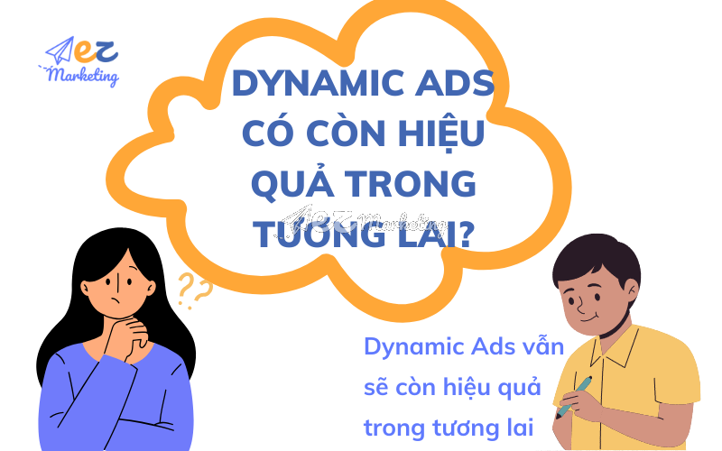 Dynamic Ads có còn hiệu quả trong tương lai?