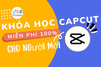 Khóa học Capcut thực chiến miễn phí cho người mới