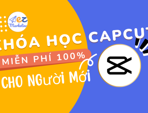 [2026] Khóa học Capcut thực chiến miễn phí cho người mới