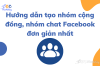 Hướng dẫn tạo nhóm cộng đồng, nhóm chat Facebook đơn giản nhất