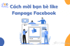 Cách mời bạn bè like Fanpage Facebook nhanh hiệu quả nhất