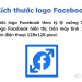Kích thước logo Facebook chuẩn mới nhất